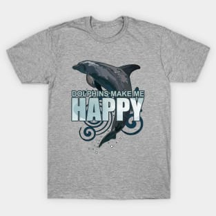 Dolphins Make Me Happy T-Shirt